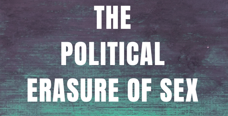 The Political Erasure of Sex
